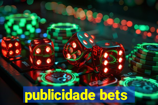 publicidade bets